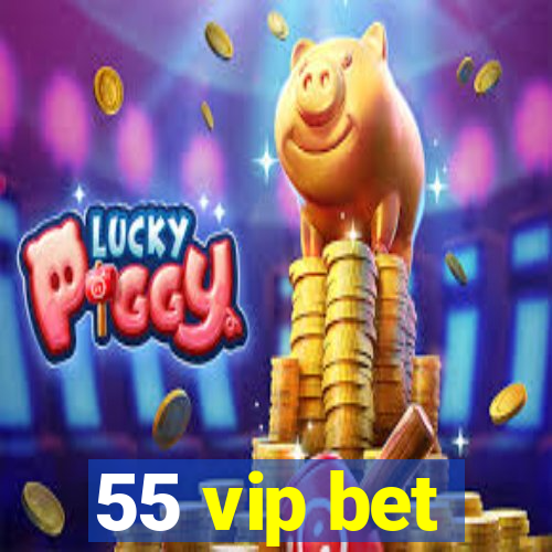 55 vip bet